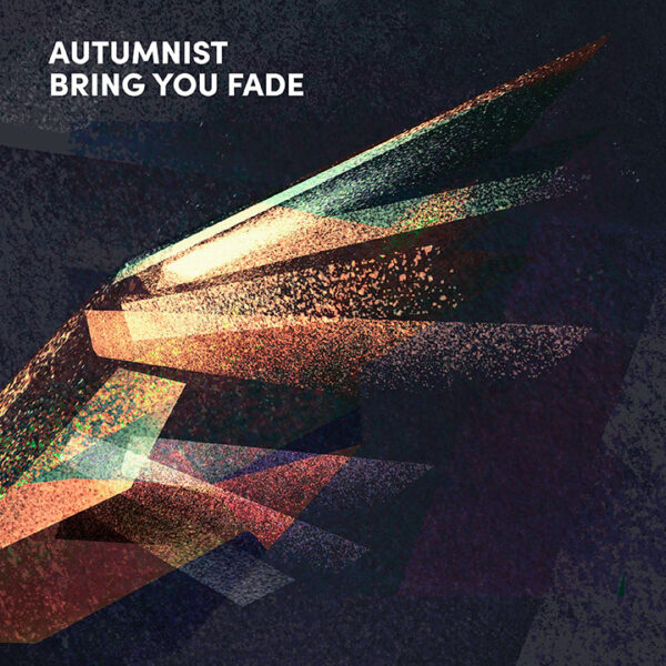 Autumnist – Bring You Fade