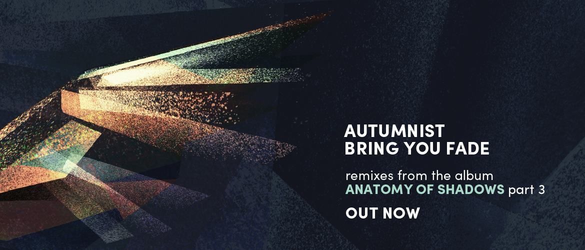 Autumnist - Bring You Fade (EP, remixes - digital)