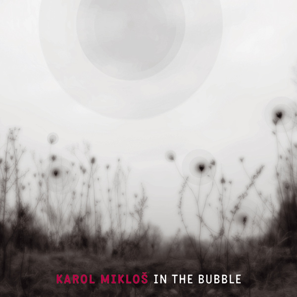 Karol Mikloš – In The Bubble