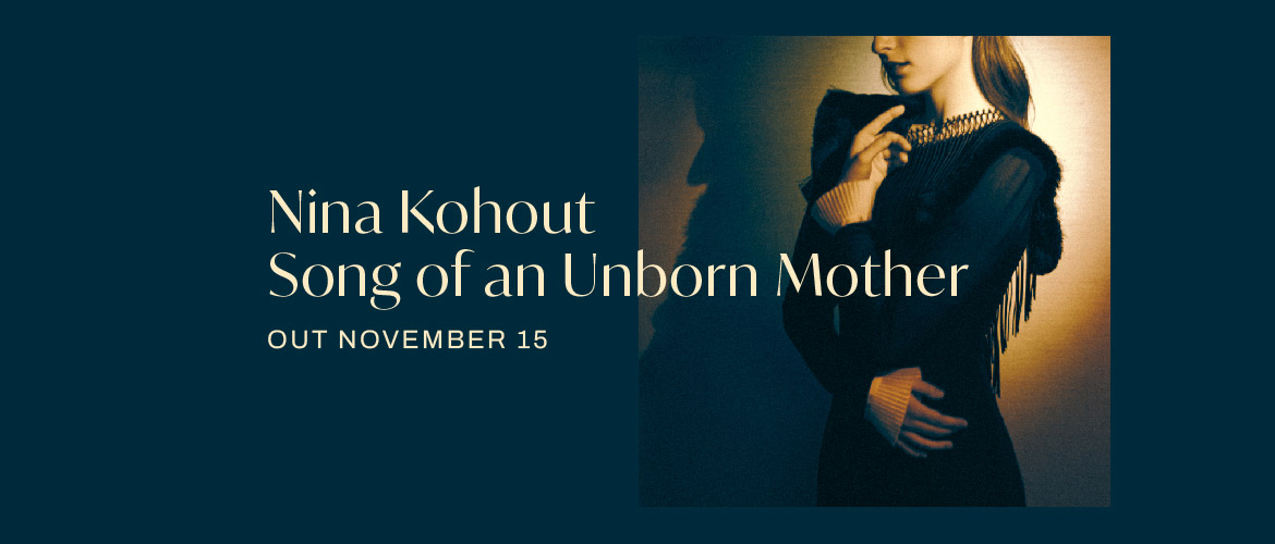 Nina Kohout - Song of an Unborn Mother (single, digital download, stream - pre-save)